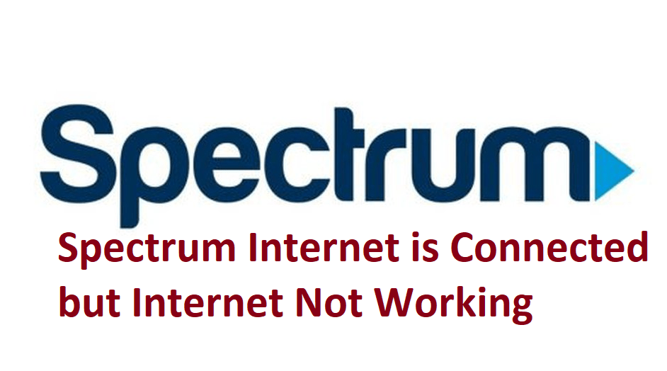 Spectrum Internet is Connected but Internet Not Working